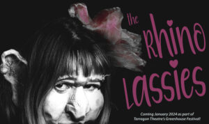 Rhino Lassies, Animacy Theatre Collective.